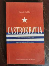 Castrokratia. esseitä castrokommunistisen Kuuban kulttuurihistoriasta