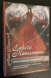 Enkelit kanssamme - Opas enkelien maailmaan