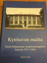 Kytösavun mailta -  Etelä-Pohjanmaan suojeluskuntapiirin historia 1917-1944