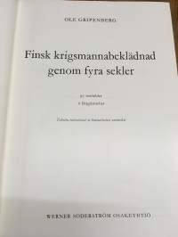Finsk krigsmannabeklädnad genom fyra sekler = Suomalainen sotilaspuvusto neljän vuosisadan aikana