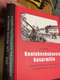 Koulukeskuksesta kasarmille - Suomen tykistömuseon perustaminen ja toiminta vuosina 1977-2007