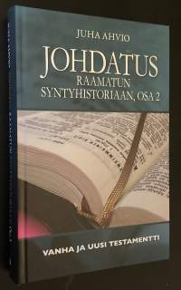 Johdatus Raamatun syntyhistoriaan, osa 2 - Vanha ja Uusi testamentti
