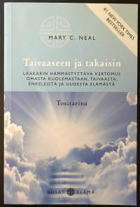 Taivaaseen ja takaisin - Lääkärin hämmästyttävä kertomus omasta kuolemastaan, taivaasta, enkeleistä ja uudesta elämästä