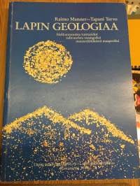 Lapin geologiaa - Hiekkarannoista tuntureiksi, tulivuorista tasangoiksi, mannerjäätiköstä maaperäksi