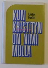 Kun kristityn on nimi mulla / Unto Helin.