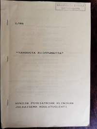 &quot;Tahdosta riippumatta&quot;. Hyksin psykiatrian klinikan koulutuslehti 1/1986