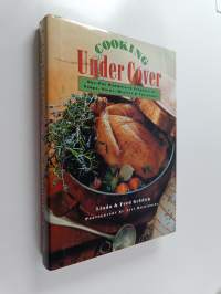 Cooking Under Cover - One-pot Wonders, a Treasury of Soups, Stews, Braises, and Casseroles (signeerattu)