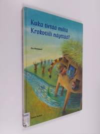 Kuka tietää miltä Krokotiili näyttää?