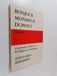 Bonjour monsieur Dupont : Grammaire et exercices = Kielioppia ja harjoituksia