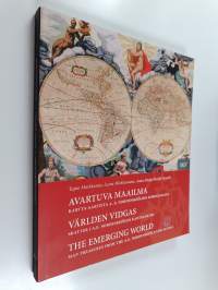 Avartuva maailma : kartta-aarteita A. E. Nordenskiöldin kokoelmasta = Världen vidgas : skatter i A. E. Nordenskiölds kartsamling = The emerging world : map treasu...