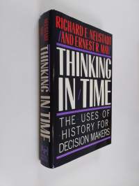Thinking in time : the uses of history for decision-makers