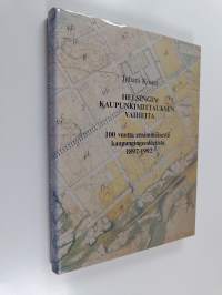 Helsingin kaupunkimittauksen vaiheita : 100 vuotta ensimmäisestä kaupungingeodeetista : 1892-1992