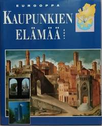 Eurooppa - sarja.  Kaupunkien elämää.  (Kaupunkikulttuuri, historiikki)