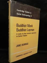 Buddhist Monk, Buddhist Layman - A study of urban monastic organization in Central Thailand