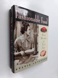 Fashionable Food - Seven Decades of Food Fads