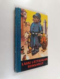 Lassi Lättäjalan seikkailut : kuvitettu kertomus siitä, kuinka Lassi Lättäjalka teki Panu Pystykorvasta kuninkaan