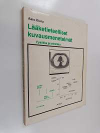 Lääketieteelliset kuvausmenetelmät : fysiikka ja tekniikka