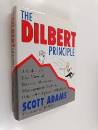 The Dilbert Principle : A Cubicle&#039;s Eye View of Bosses, Meetings, Management Fads &amp; Other Workplace Afflictions