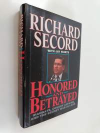 Honored and Betrayed - Irangate, Covert Affairs, and the Secret War in Laos