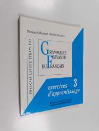 Grammaire vivante du français 3 : Exercices d&#039;apprentissage