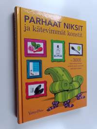 Parhaat niksit ja kätevimmät konstit : yli 3000 hämmästyttävää vinkkiä arjen pulmien ratkaisemiseksi
