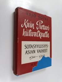 Kuin Pietari hiilivalkealla : sotasyyllisyysasiain vaiheet 1944-1949