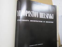 Yliopiston Helsinki - University Architecture in Helsinki -Helsingin yliopiston laitokset ja rakennukset kuvin ja piirustuksin