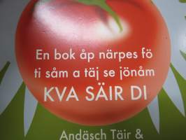 Tålsche talar di täische - En bok åp närpes fö ti såm a täj se jönåm KVA SÄIR DI