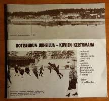 Kotiseudun urheilua - kuvien kertomana : Joutseno, Lappee, Lappeenranta, Lauritsala, Lemi, Luumäki, Nuijamaa, Savitaipale, Suomenniemi, Taipalsaari, Ylämaa