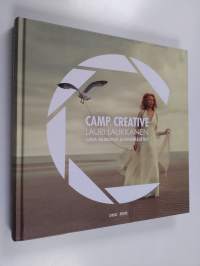 Camp Creative : luova valokuvaus ja kuvankäsittely - Luova valokuvaus ja kuvankäsittely