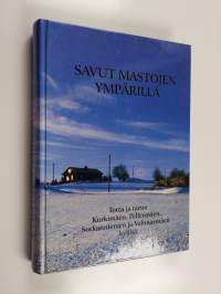 Savut mastojen ympärillä : totta ja tarua Kurkimäen, Pellesmäen, Sotkanniemen ja Vehmasmäen kyliltä