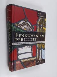 Fennomanian perilliset : poliittiset traditiot ja sukupolvien dynamiikka