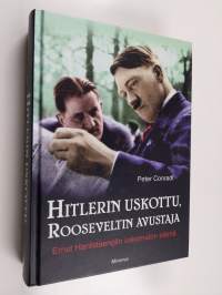 Hitlerin uskottu, Rooseveltin avustaja : Ernst Hanfstaenglin uskomaton elämä