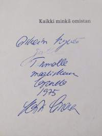 Kaikki minkä omistan : runoja (signeerattu, tekijän omiste)