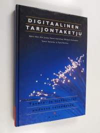 Digitaalinen tarjontaketju : tavara- ja tietovirrat uudessa taloudessa