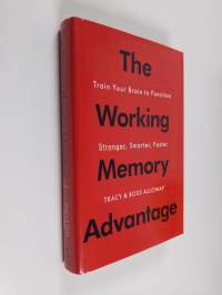 The Working Memory Advantage - Train Your Brain to Function Stronger, Smarter, Faster