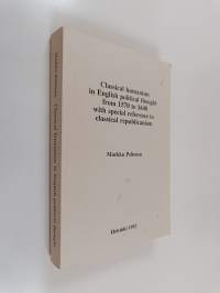 Classical humanism in English political thought from 1570 to 1640 with special reference to classical republicanism