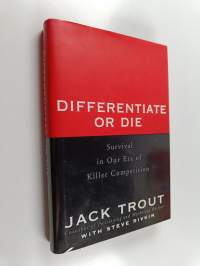 Differentiate or die : survival in our era of killer competition (signeerattu)