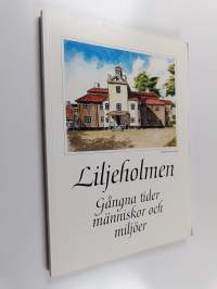 Liljeholmen : Gångna tider människor och miljöer