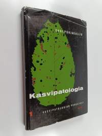 Kasvipatologia 1 : Kasvipatologian perusteet