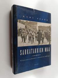 Sarkatakkien maa : suojeluskuntajärjestö ja yhteiskunta 1918-1944