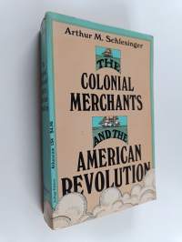 The Colonial Merchants and the American Revolution, 1763-1776