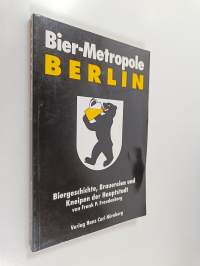 Bier-Metropole Berlin - Bier-Geschichte, Brauereien und Kneipen der Haupstadt