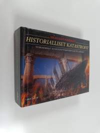 Maailman pahimmat historialliset katastrofit : tuhoisimmat suuronnettomuudet kautta aikojen