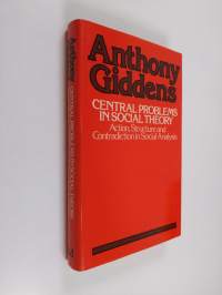 Central problems in social theory : action, structure and contradiction in social analysis