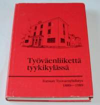 Työväenliikettä tyykikylässä : Forssan työväenyhdistys 1889-1989
