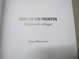 Vårt liv vid fronten - Miljöer och vardag