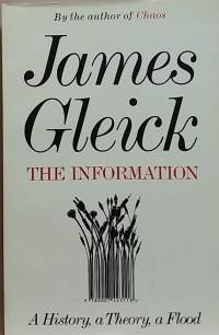 The Information: A History, A Theory, A Flood. (Informaatioteoria, ihmistietoituus, tiedon historia)