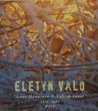 Eletyn valo - Valitut runot 1978-2005.  (Runot, kokoomateos)