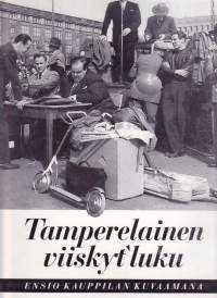 Tamperelainen viiskyt´luku, 1995. Ensio Kauppilan kuvaamana. Kuvateos ja tietoteos Tampereen ja sen asukkaiden ominaispiirteistä 1950-luvulla